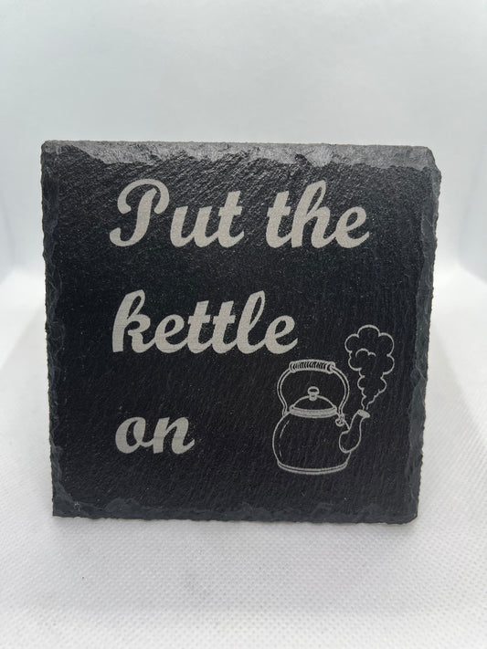 Put the Kettle On Slate Coaster